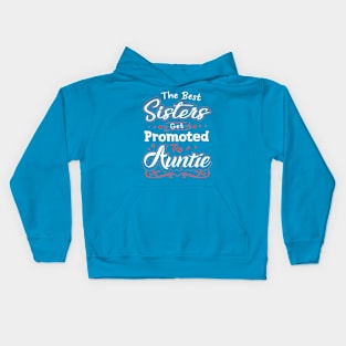 The Best Sisters Get Promoted To Auntie Kids Hoodie